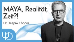 MAYA, Realität, Zeit - Ein wissenschaftlich-spiritueller Ausflug 🎆🌍| Dr. Deepak Chopra
