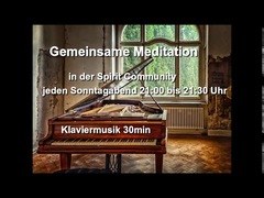 Meditation jeden Sonntag 21:00 bis 21:30 Uhr in der SPIRIT COMMUNITY Klaviermusik 30min