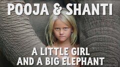 A Little Girl and A Big Elephant - Pooja & Shanti: Eine besondere Freundschaft