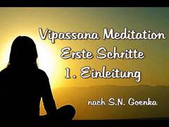 Vipassana-Meditation - Erste Schritte 1: Einleitung - nach SN Goenka