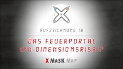 X MASK MAN - Folge 18 - Das Feuerportal - ein Dimensionsriss!?