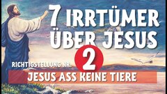 Jesus aß keine Tiere  - 7 Irrtumer uber Jesus von Nazareth  - Teil 2