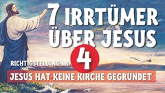 Jesus hat keine Kirche gegründet - 7 Irrtumer uber Jesus von Nazareth - Teil 4