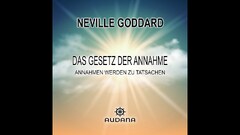 Deine Annahmen erschaffen deine Realität - Das Gesetz der Annahme - Neville Goddard  - Hörbuch