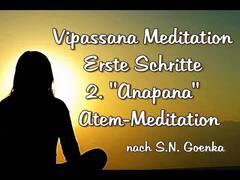 Vipassana-Meditation - Erste Schritte 2: "Anapana" Atemmeditation - nach SN Goenka