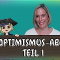 Optimismus ABC Teil 1 / Wie Du ein positives Mindset etablieren kannst / 6 simple Tipps