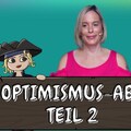 Optimismus ABC Teil 2/ Wie Du ein positives Mindset etablieren kannst / weitere 6 simple Tipps