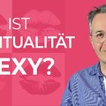 Sex-Appeal oder Spiritualität? - Muss ich mich entscheiden?