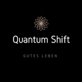 Quantum Shift - Eine neue Wirklichkeit durch heilende Gedanken