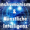 Transhumanismus & Künstliche Intelligenz