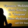 Vipassana-Meditation - Erste Schritte 2: "Anapana" Atemmeditation - nach SN Goenka