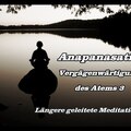 Anapanasati - Vergegenwärtigung des Atems 3: Längere geleitete Meditation
