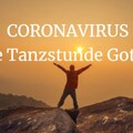 Coronavirus - Die Tanzstunde Gottes
